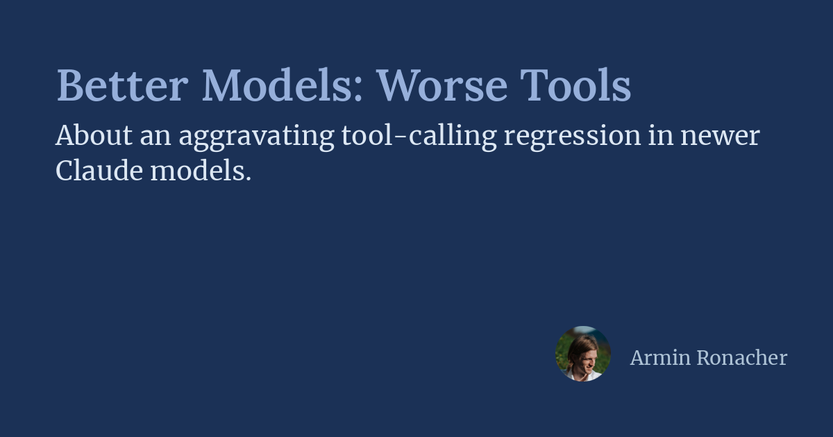 Claude Sonnet 5 tool calling regression — Armin Ronacher's Better Models Worse Tools analysis