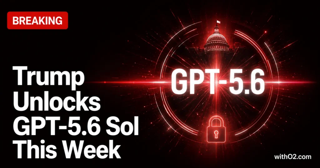 Trump Just Unlocked GPT-5.6 for Everyone — Sol Launches This Week openai gpt-5.6 sol public launch approved — breaking news magazine cover with red glow on dark background
